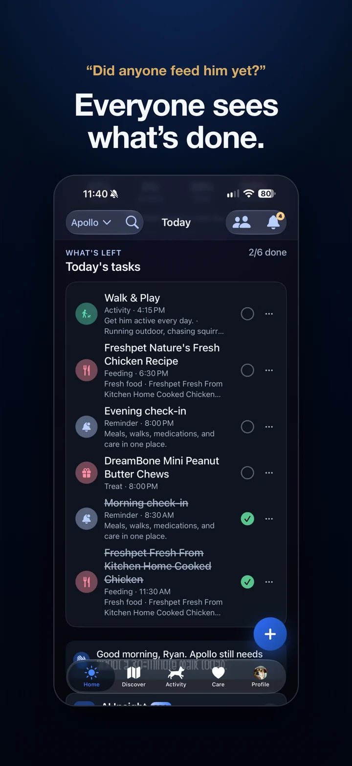 Povalo Today's tasks showing which walks, meals, and check-ins are already done. Headline: Did anyone feed him yet? Everyone sees what's done.